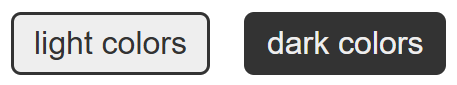 A button with the text "light colors" on the left, with a light gray brackground-colors and a dark gray text and border-color. A second button on the right with the text "dark colors" and the text in light gray and the background and border in dark gray for a "filled" layout.